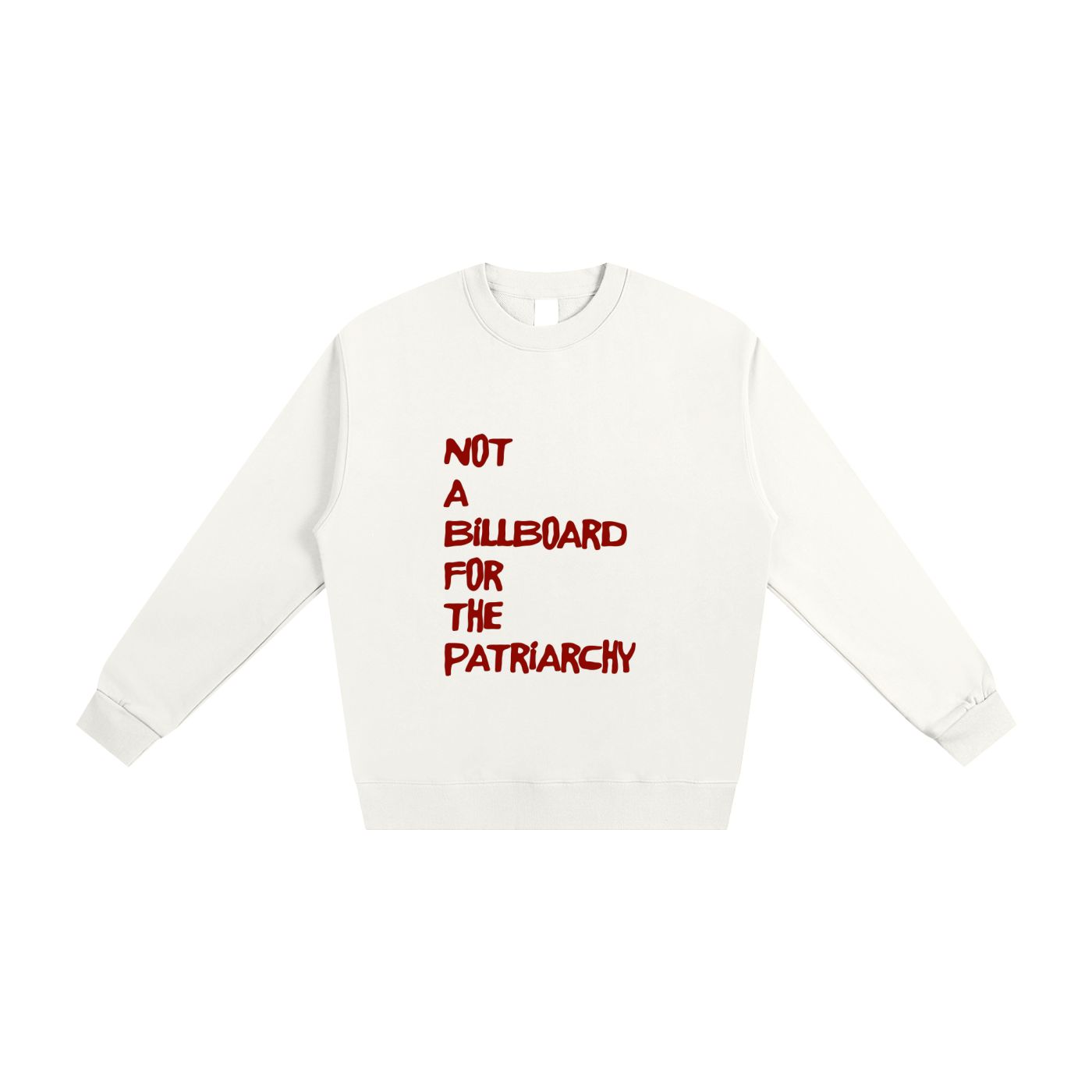 Not A Billboard For The Patriarchy, Crewneck