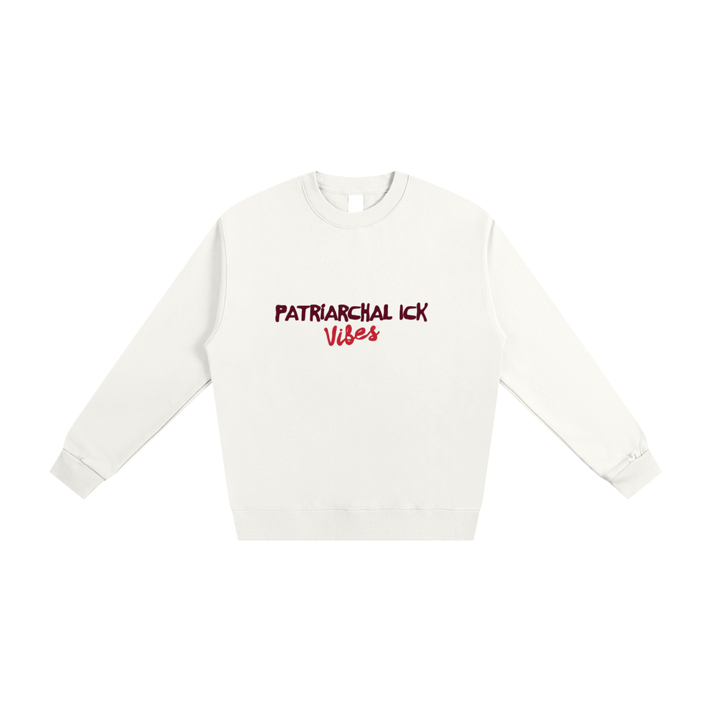 Patriarchal Ick Vibes, Crewneck