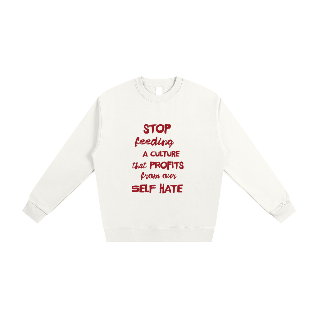 A Culture That Profits From Our Self Hate, Crewneck