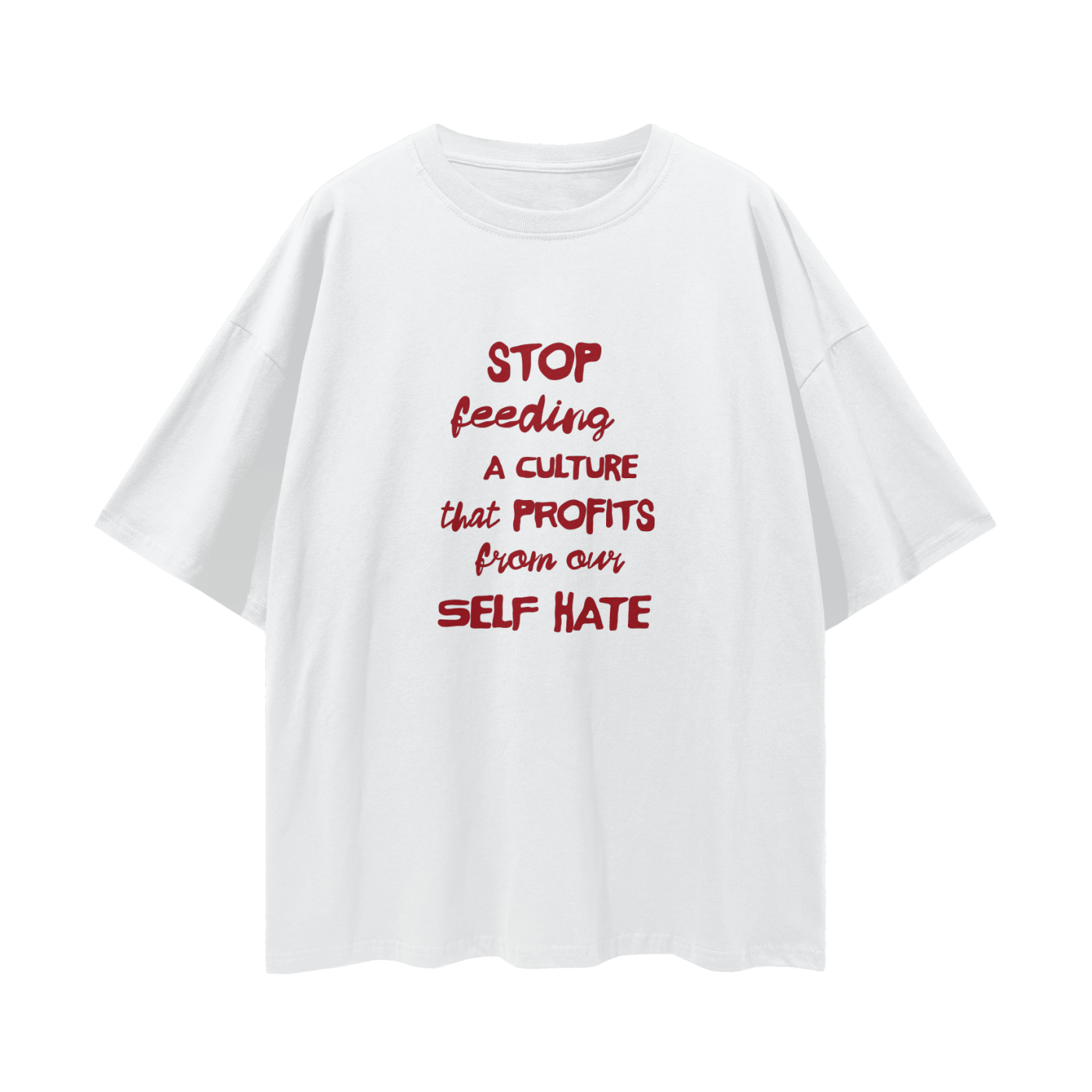 A Culture That Profits From Our Self Hate, Relaxed Street Tee
