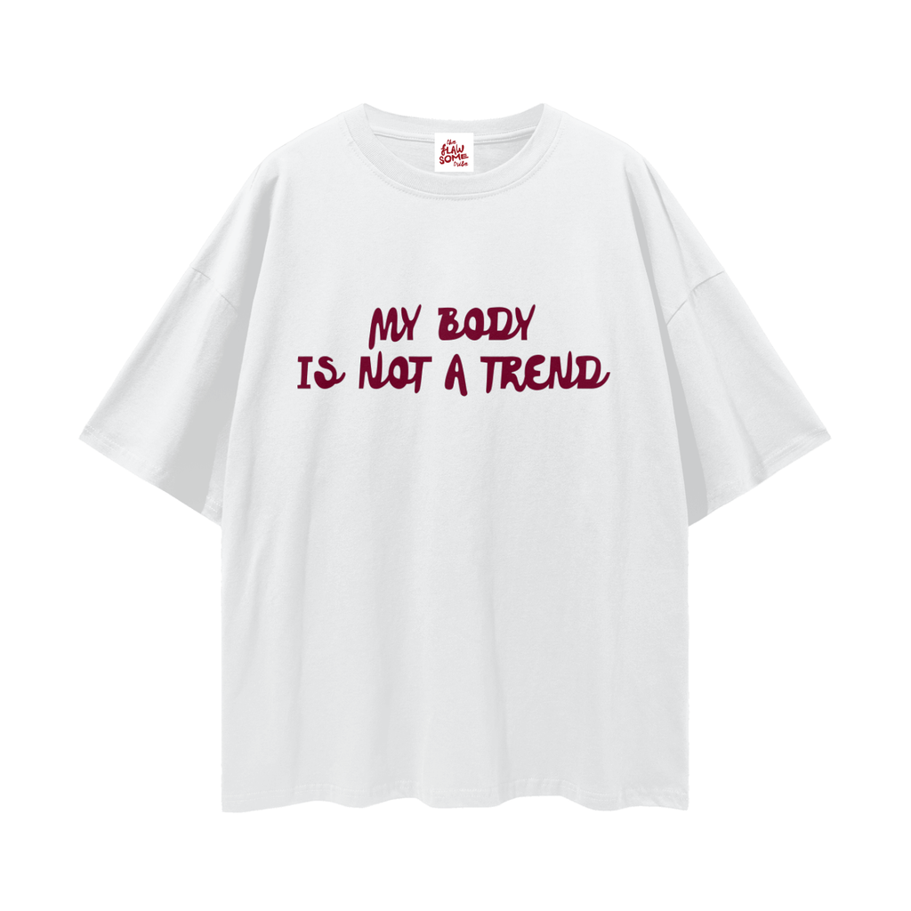 My Body Is Not A Trend, Relaxed Street Tee