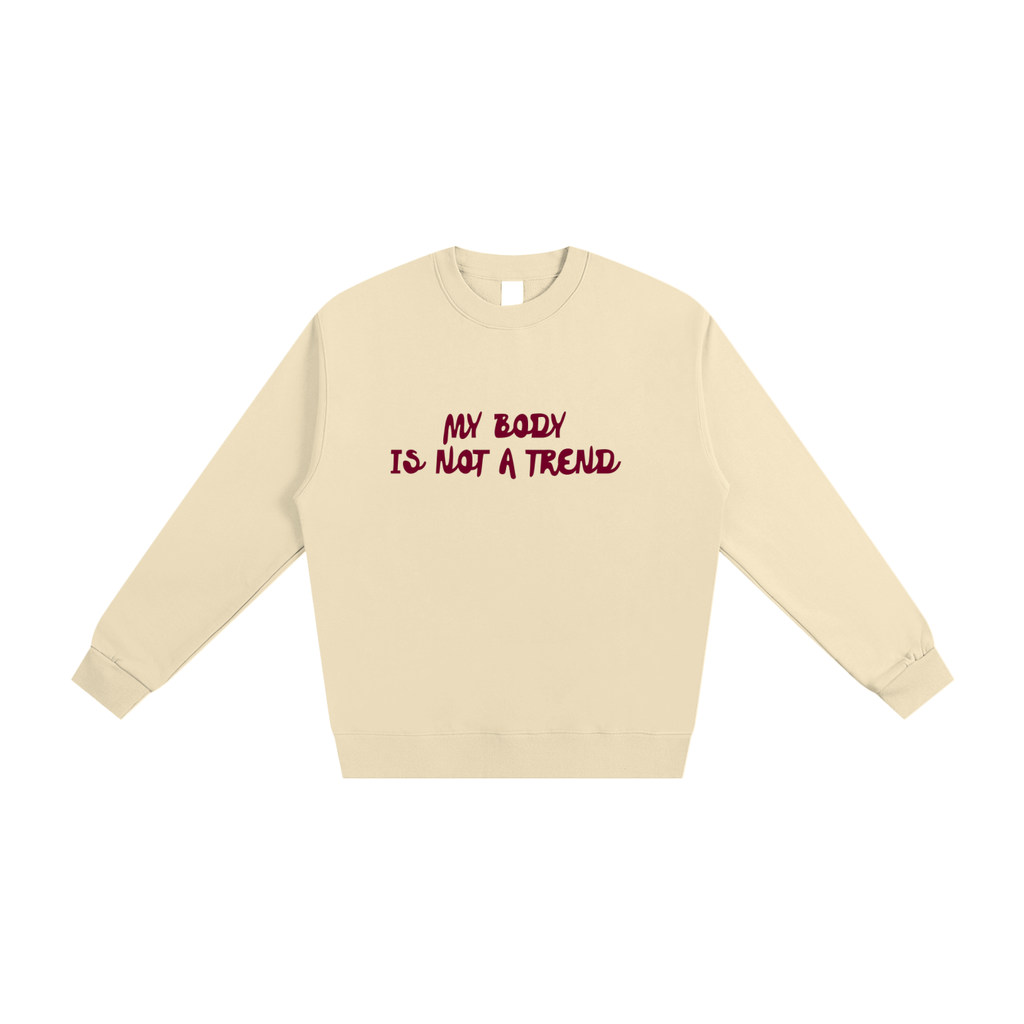 My Body Is Not A Trend, Crewneck