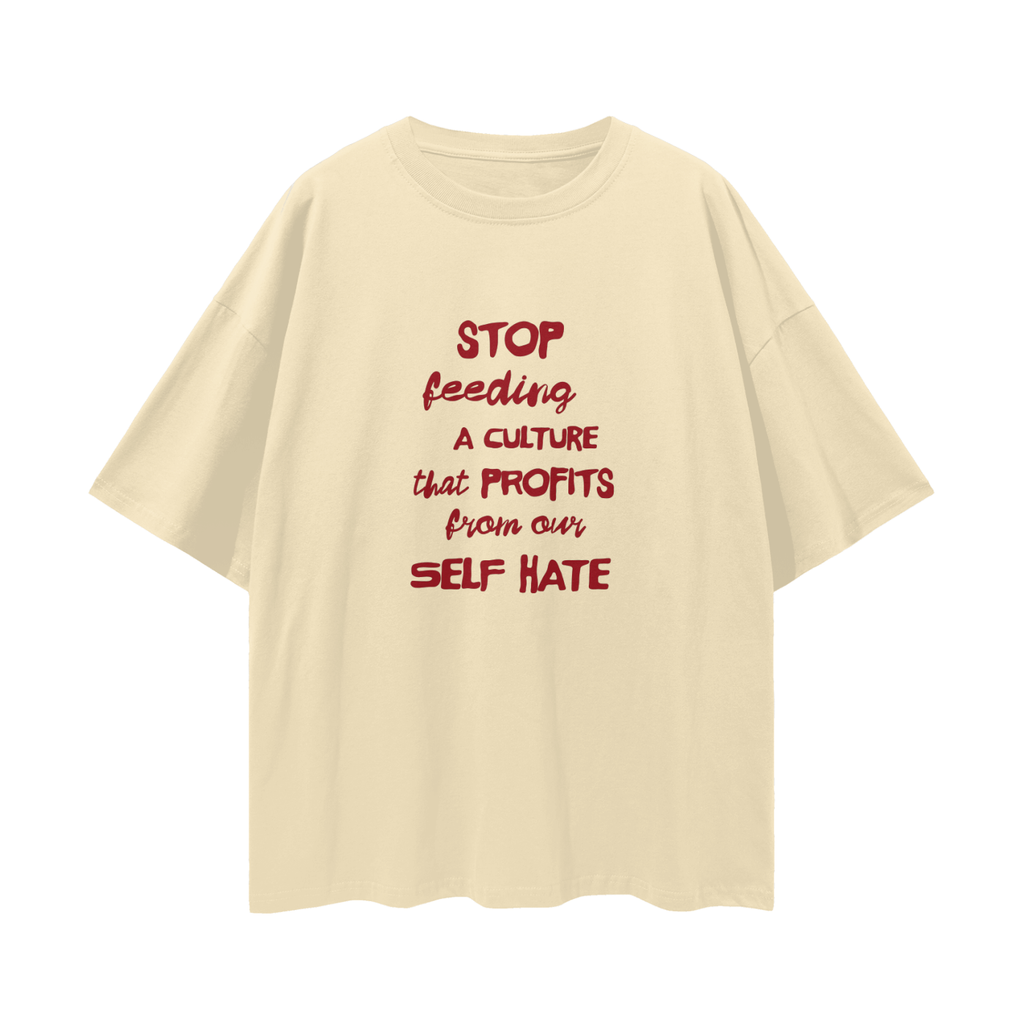 A Culture That Profits From Our Self Hate, Relaxed Street Tee