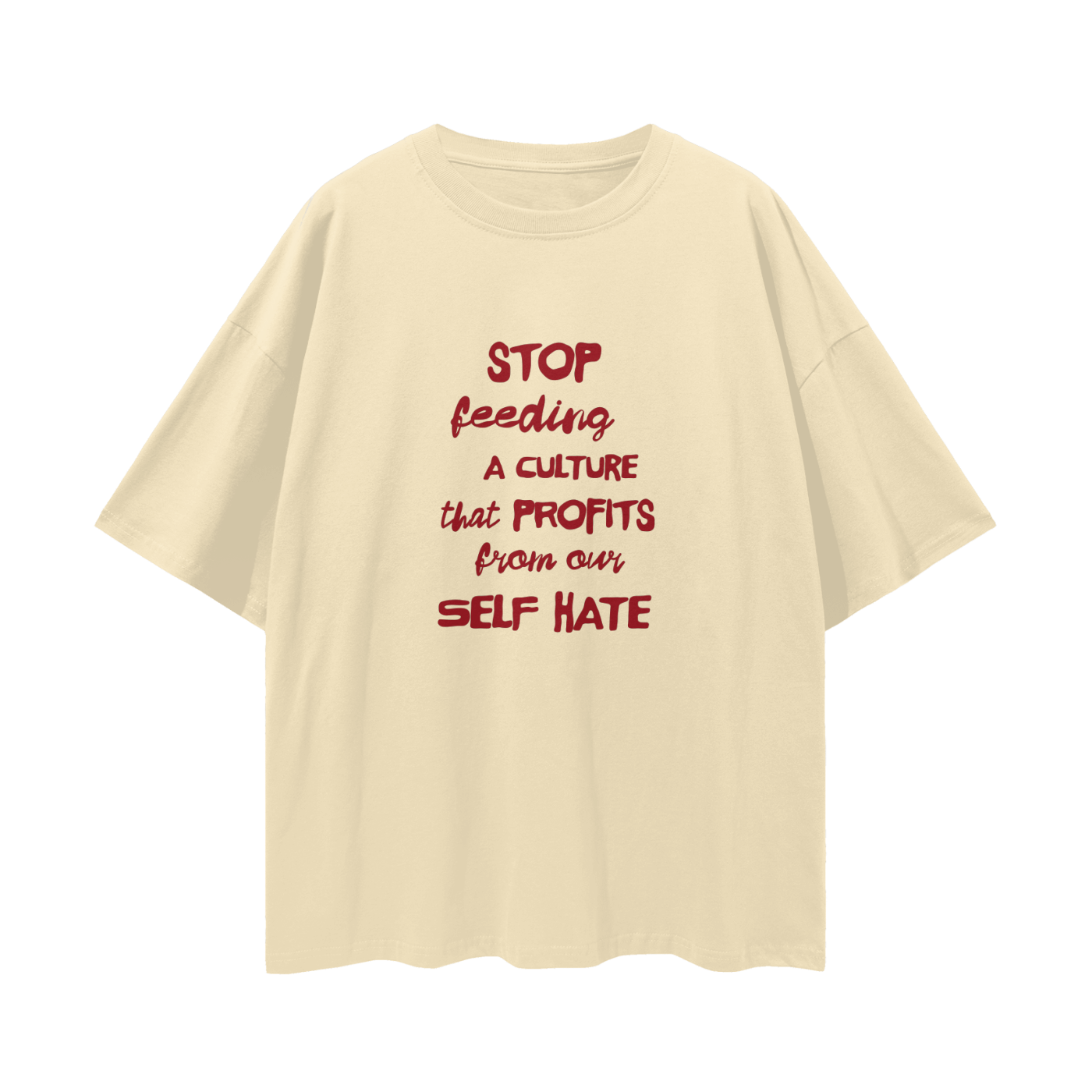 A Culture That Profits From Our Self Hate, Relaxed Street Tee