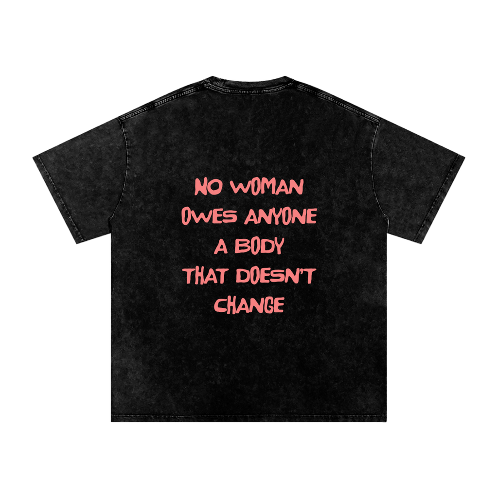 No Woman Owes Anyone, Vintage Wash Oversized Tee