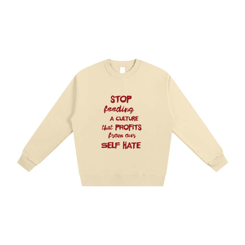 A Culture That Profits From Our Self Hate, Crewneck