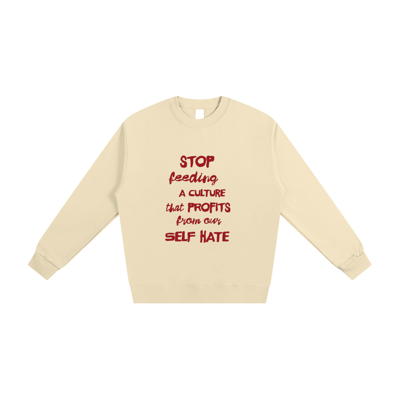 A Culture That Profits From Our Self Hate, Crewneck