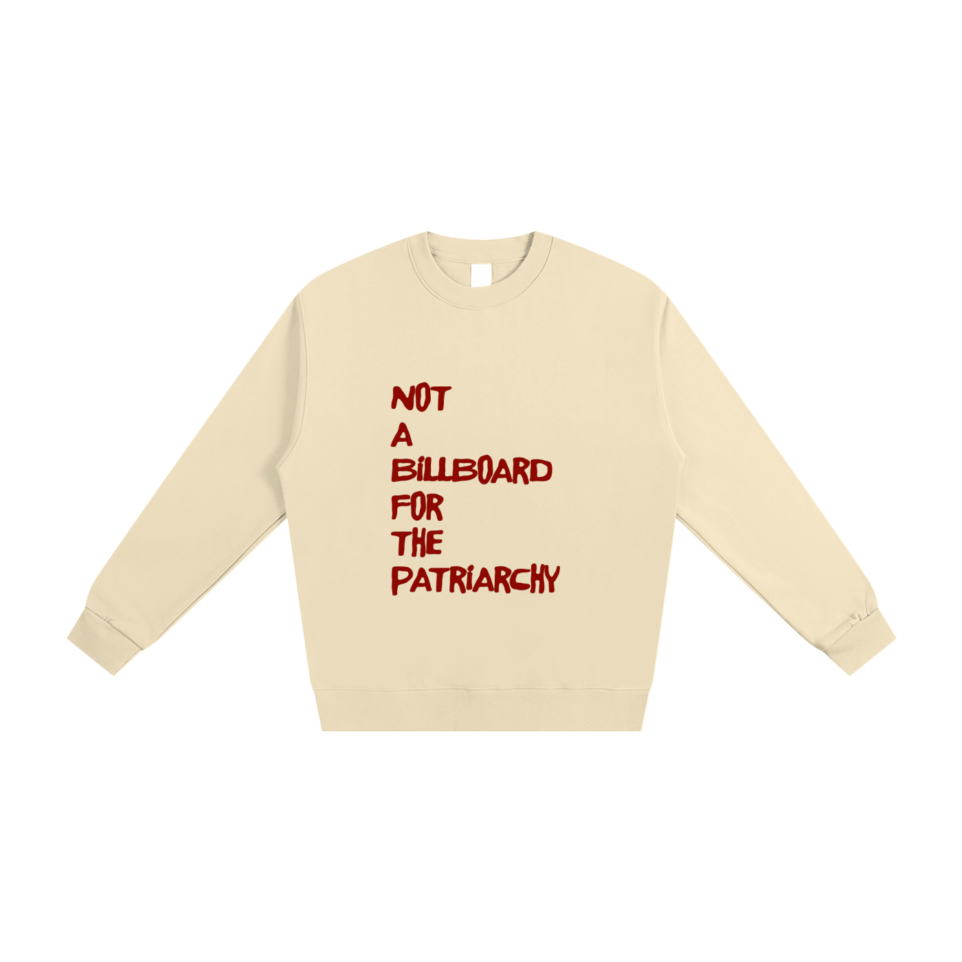 Not A Billboard For The Patriarchy, Crewneck