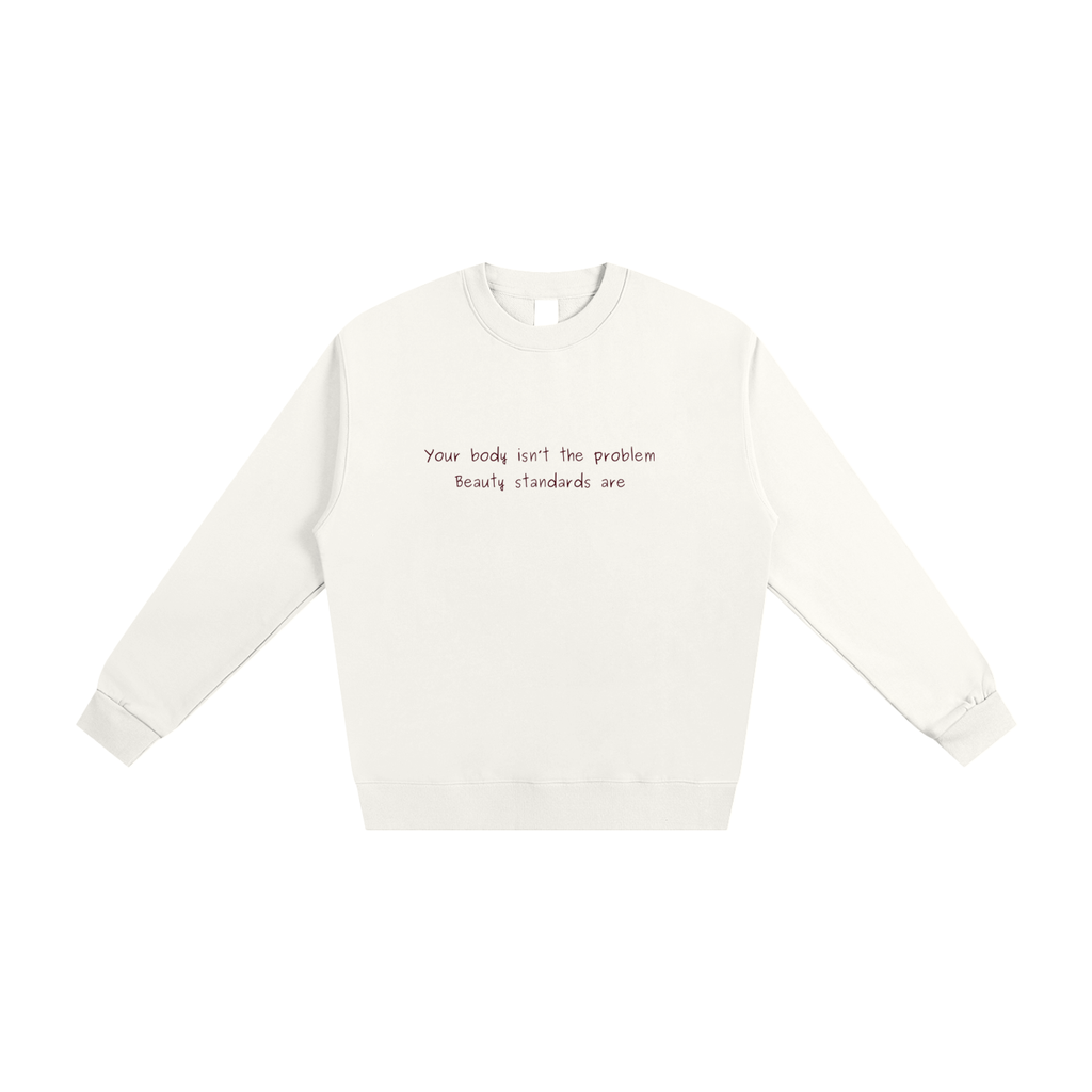 Your Body Isn't The Problem, Crewneck