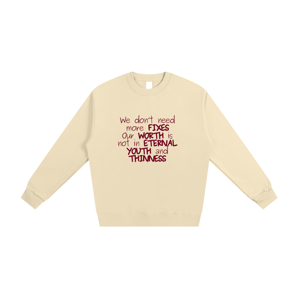 We Don't Need More Fixes, Crewneck