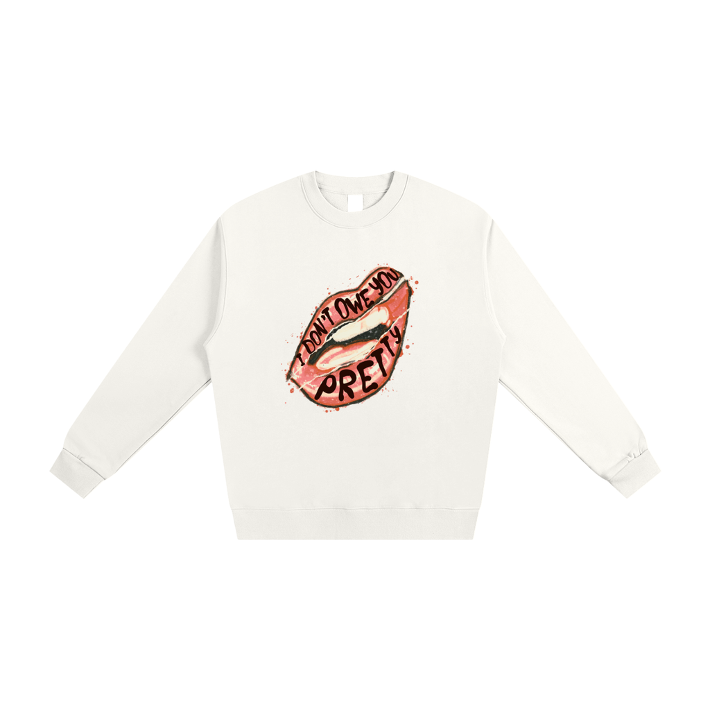 I Don't Owe You Pretty, Crewneck
