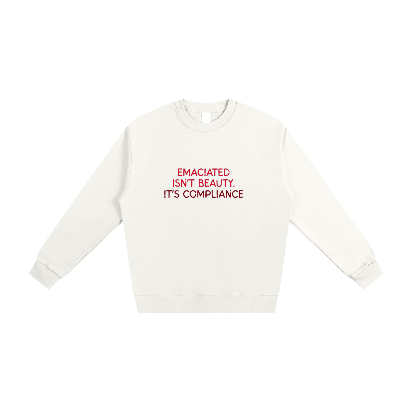 Emaciated Isn't Beauty, Crewneck