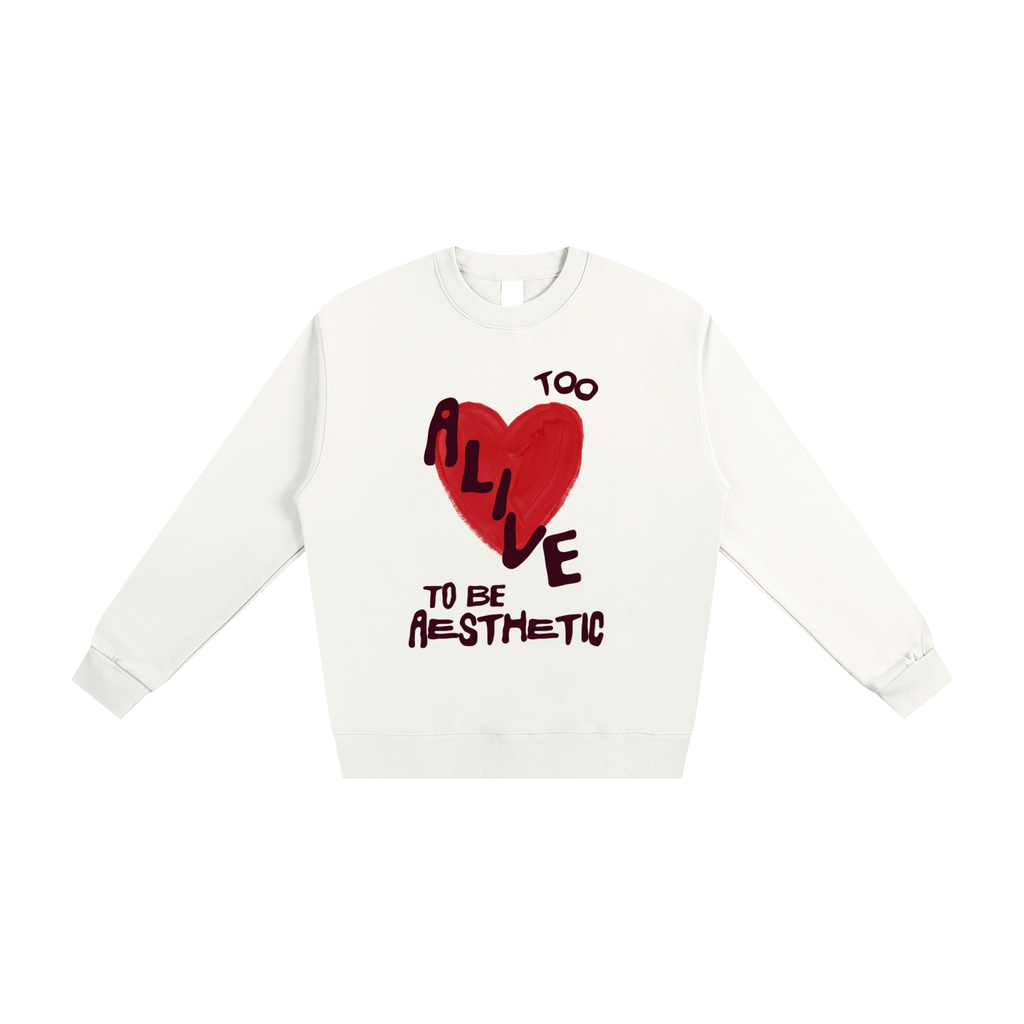 Too Alive To be Aesthetic, Crewneck