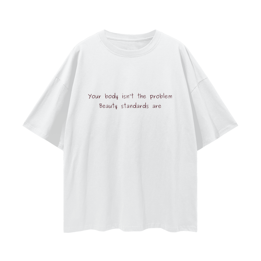 Your Body Isn't The Problem, Relaxed Street Tee
