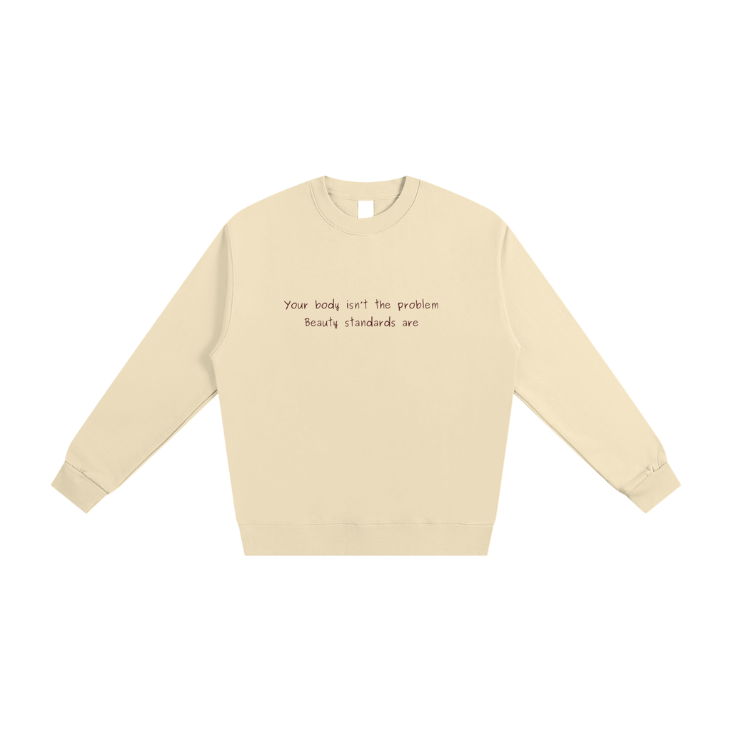 Your Body Isn't The Problem, Crewneck